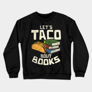 Funny Reading Gift For Mexican Food Taco Lovers Crewneck Sweatshirt